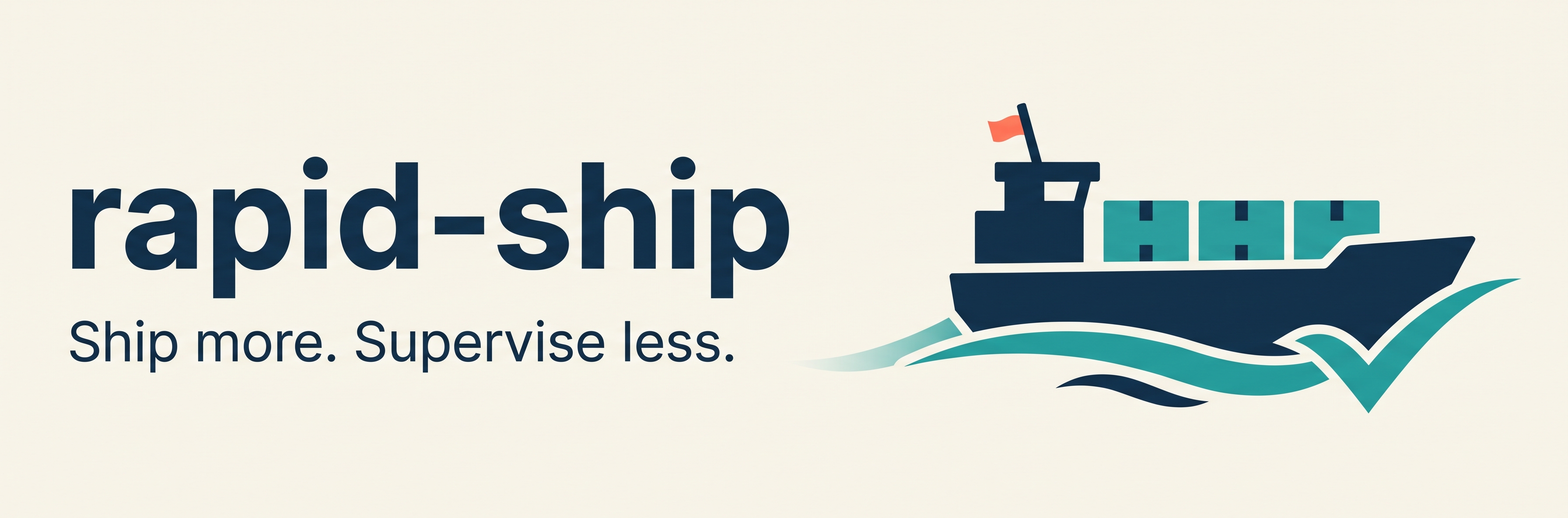 rapid-ship — Ship more. Supervise less.